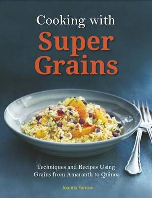 Cooking with Super Grains by Joanna Farrow