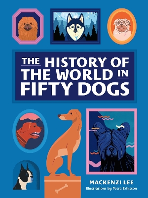 The History of the World in Fifty Dogs book