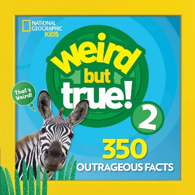 Weird But True! 2 by National Geographic Kids