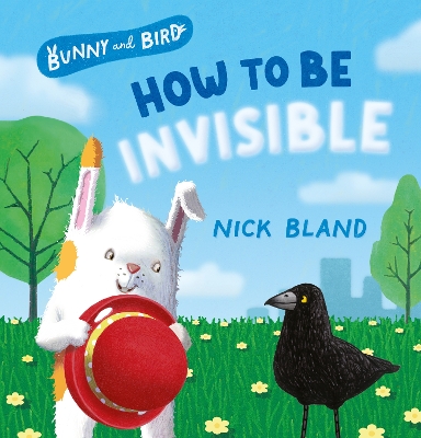 How to Be Invisible (Bunny and Bird, #2) book