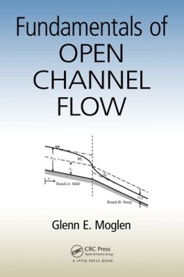 Fundamentals of Open Channel Flow by Glenn E. Moglen