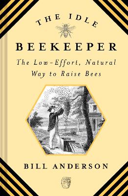 The Idle Beekeeper: The Low-Effort, Natural Way to Raise Bees book