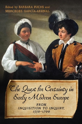 The Quest for Certainty in Early Modern Europe: From Inquisition to Inquiry, 1550-1700 book