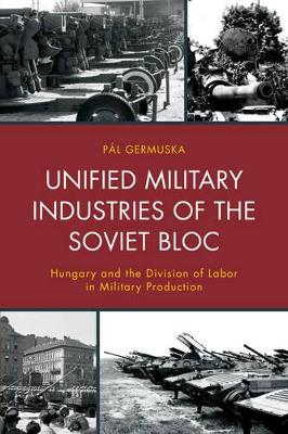 Unified Military Industries of the Soviet Bloc book