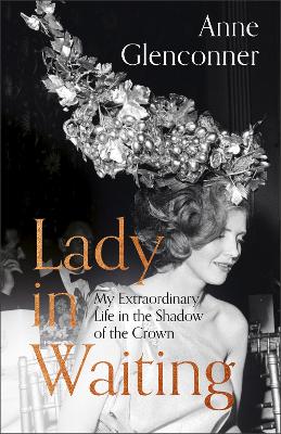 Lady in Waiting: My Extraordinary Life in the Shadow of the Crown book