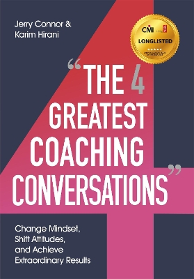 The Four Greatest Coaching Conversations: **LONGLISTED FOR CMI MANAGEMENT BOOK OF THE YEAR** book