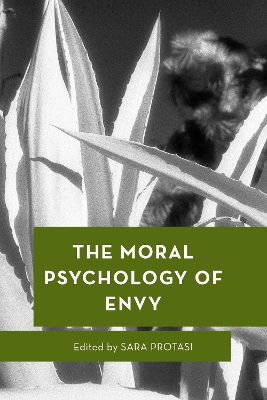 The Moral Psychology of Envy by Sara Protasi