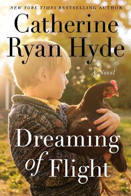 Dreaming of Flight: A Novel by Catherine Ryan Hyde