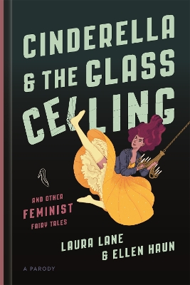 Cinderella and the Glass Ceiling: And Other Feminist Fairy Tales book