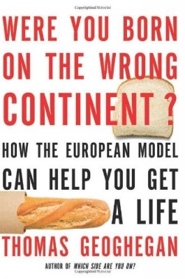 Were You Born On The Wrong Continent? by Thomas Geoghegan