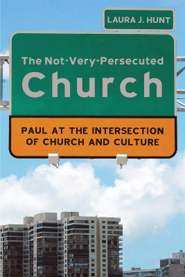 The Not-Very-Persecuted Church by Laura Hunt