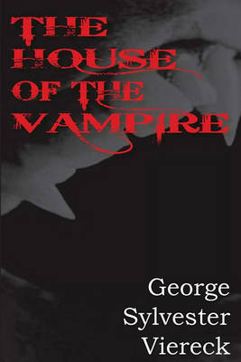 House of the Vampire by George Sylvester Viereck