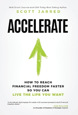 Accelerate: How To Reach Financial Freedom Faster So You Can Live The Life You Want book