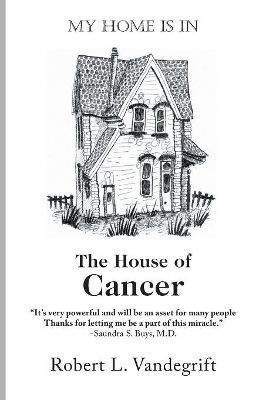 My Home Is In The House Of Cancer book