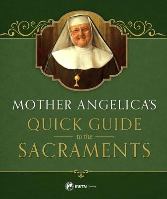 Mother Angelica's Quick Guide to the Sacraments book