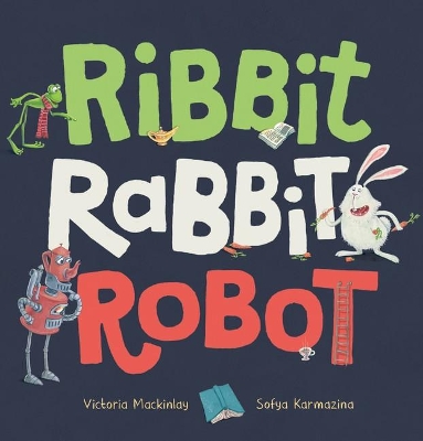 Ribbit Rabbit Robot: 2021 CBCA Book of the Year Awards Shortlist Book book