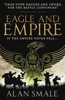 Eagle and Empire (The Hesperian Trilogy #3) by Alan Smale