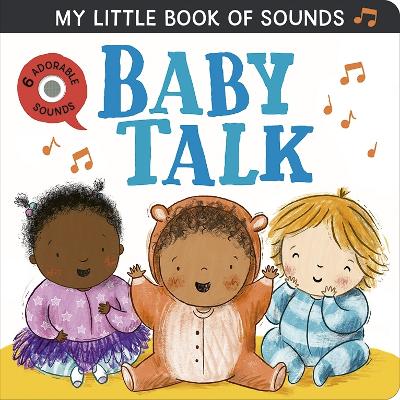 My Little Book of Sounds: Baby Talk by Rosamund Lloyd