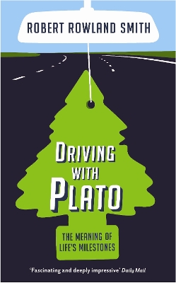 Driving With Plato by Robert Rowland Smith