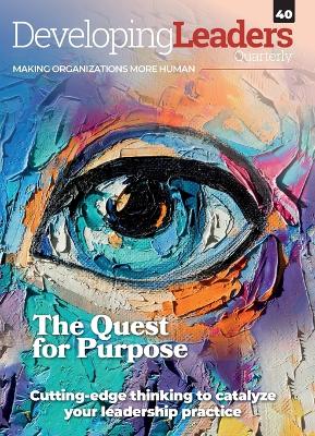 Developing Leaders Quarterly: Quest for Purpose - DLQ40 book