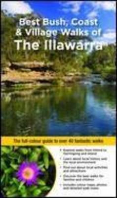 Best Bush, Coast & Village Walks of the Illawarra by Gillian Souter