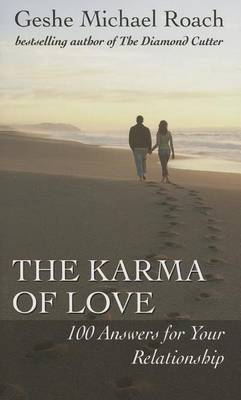 The Karma of Love: 100 Answers for Your Relationship, from the Ancient Wisdom of Tibet book