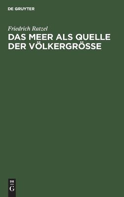 Das Meer ALS Quelle Der Völkergröße: Eine Politisch-Geographische Studie book