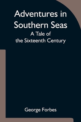 Adventures in Southern Seas: A Tale of the Sixteenth Century book