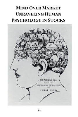 Mind Over Market Unraveling Human Psychology in Stocks book