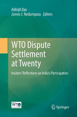 WTO Dispute Settlement at Twenty: Insiders’ Reflections on India’s Participation book