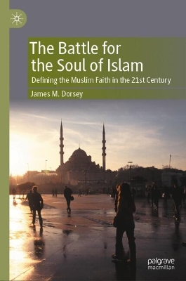 The Battle for the Soul of Islam: Defining the Muslim Faith in the 21st Century book