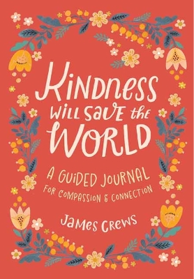 Kindness Will Save the World Guided Journal by James Crews