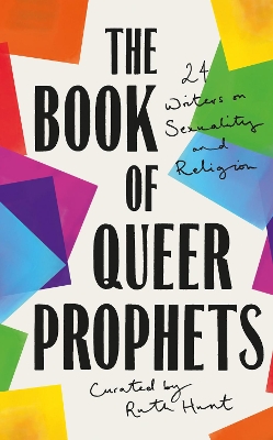 The Book of Queer Prophets: 24 Writers on Sexuality and Religion book