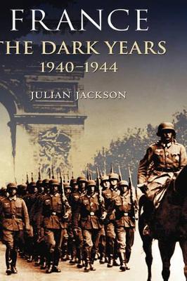 France: The Dark Years, 1940-1944 by Julian Jackson