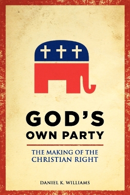 God's Own Party by Daniel K. Williams