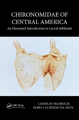 Chironomidae of Central America: An Illustrated Introduction To Larval Subfossils book