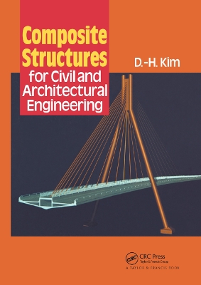 Composite Structures for Civil and Architectural Engineering by D-H Kim
