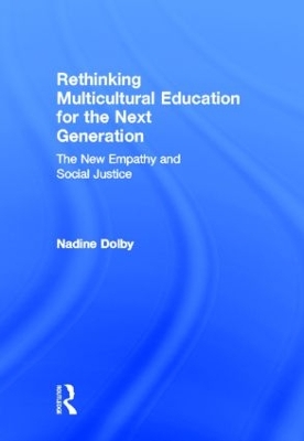 Rethinking Multicultural Education for the Next Generation by Nadine Dolby