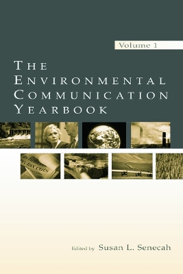 The Environmental Communication Yearbook by Susan L. Senecah