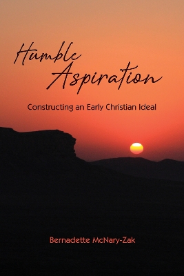 Humble Aspiration: Constructing an Early Christian Ideal book