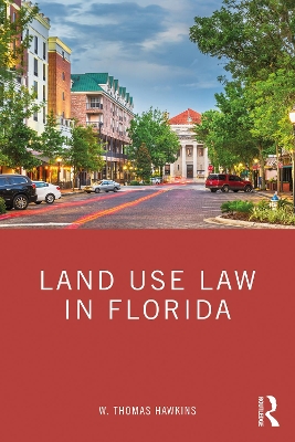 Land Use Law in Florida by W. Thomas Hawkins