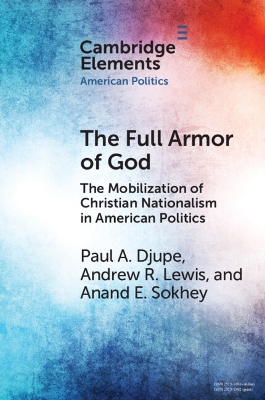 The Full Armor of God: The Mobilization of Christian Nationalism in American Politics by Paul A. Djupe