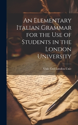 An Elementary Italian Grammar for the Use of Students in the London University book