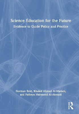 Science Education for the Future: Evidence to Guide Policy and Practice by Norman Reid