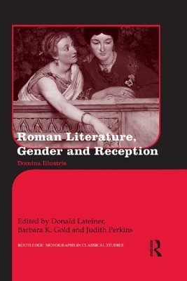 Roman Literature, Gender and Reception: Domina Illustris by Donald Lateiner