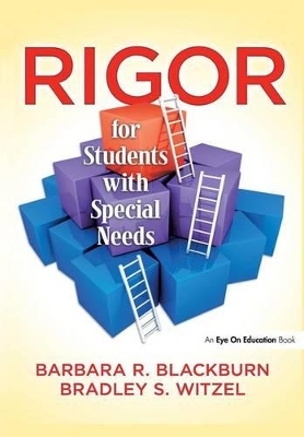 Rigor for Students with Special Needs by Barbara R. Blackburn
