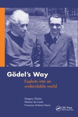 Goedel's Way: Exploits into an undecidable world by Gregory Chaitin