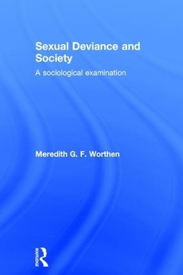 Sexual Deviance and Society by Meredith G. F. Worthen