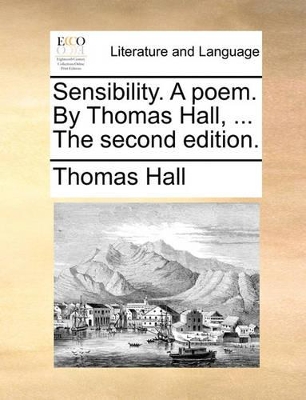 Sensibility. a Poem. by Thomas Hall, ... the Second Edition. book