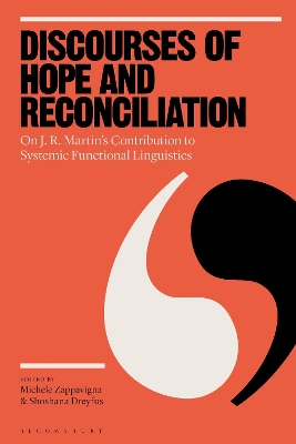 Discourses of Hope and Reconciliation: On J. R. Martin’s Contribution to Systemic Functional Linguistics by Dr Michele Zappavigna